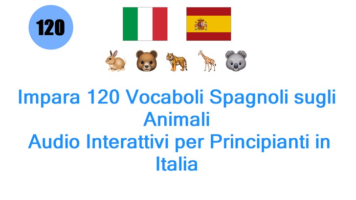 Impara 120 Vocaboli Spagnoli sugli Animali: Audio Interattivi per Principianti in Italia